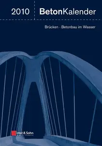 Beton-Kalender 2010 Schwerpunkte Brucken, Betonbau im Wasser