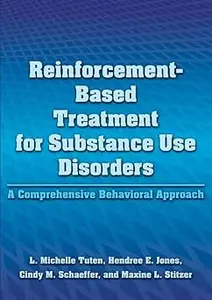 Reinforcement-Based Treatment for Substance Use Disorders A Comprehensive Behavioral Approach