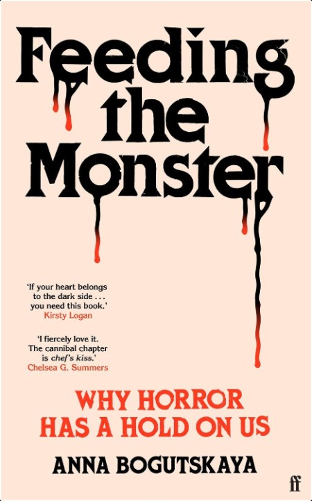 [non-fiction] Feeding the Monster  Why Horror Has a Hold on Us by Anna Bogutskaya