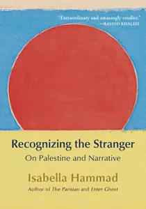 Recognizing the Stranger On Palestine and Narrative