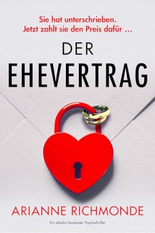 Arianne Richmonde - Der Ehevertrag: Ein absolut fesselnder Psychothriller