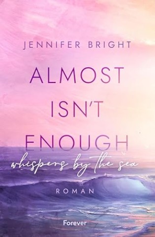 Bright, Jennifer - Secrets of Ferley 1 - Almost isnt enough - Whispers by the Sea
