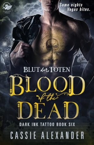 Cassie Alexander - Blut der Toten: Paranormaler Liebesroman (Dark Ink Tattoo 6)