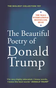 The Beautiful Poetry of Donald Trump, Expanded Edition