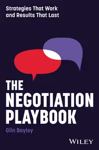 The Negotiation Playbook Strategies That Work and Results That Last