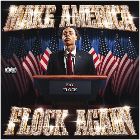 Kay Flock - Make America Flock Again (2024) Mp3 320kbps  Cd1fcef26abe2dfb3e501d28efc87647