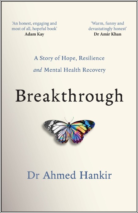 [self-help] Breakthrough  A Story of Hope, Resilience and Mental Health Recovery by Ahmed Hankir