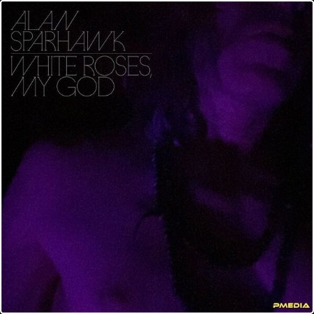 Alan Sparhawk - White Roses My God (2024) [24Bit-96kHz] FLAC  A699f1fd4e2dfa9aad2cf9f6d550594c