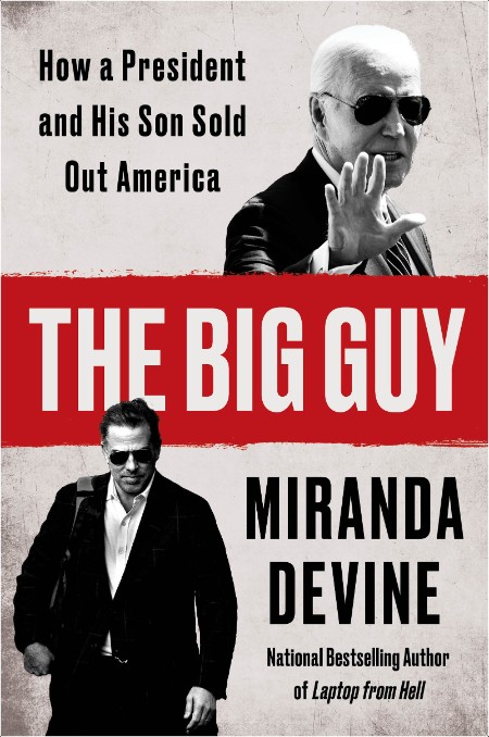 [pol-soc-relig] The Big Guy  How a President and His Son Sold Out America by Miranda Devine