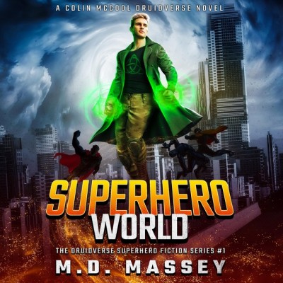 Superhero World: A Colin McCool Druidverse Novel - [AUDIOBOOK]