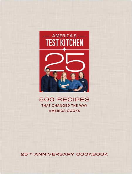 [food] America's Test Kitchen 25th Anniversary Cookbook  500 Recipes That Changed the Way America...