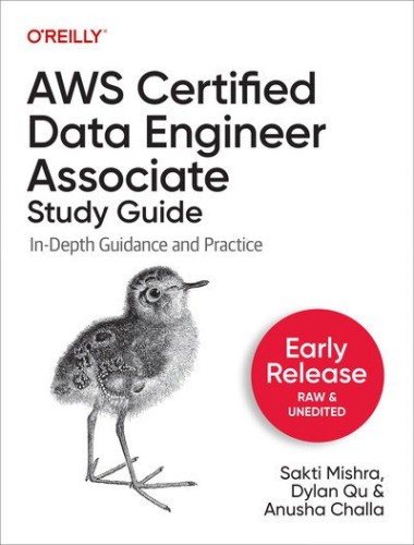 AWS Certified Data Engineer Associate Study Guide, Early Release