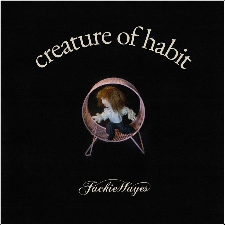 Jackie Hayes - Creature of Habit (2024) Mp3 320kbps  Bac4dfaa26b39e193a40b9bc7e9b627a