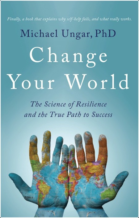 [self-help] Change Your World  The Science of Resilience and the True Path to Success by Michael ...