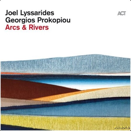 Joel Lyssarides - Arcs & Rivers (2024) [24Bit-96kHz] FLAC