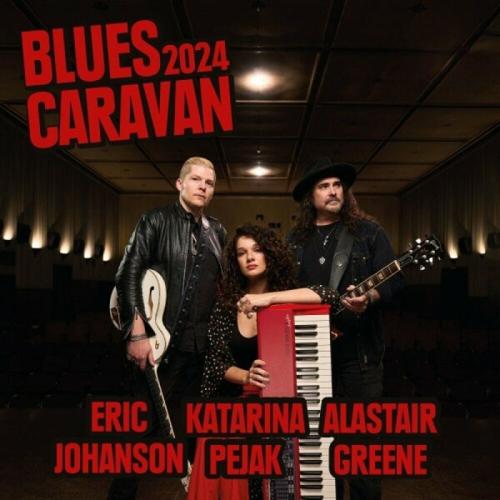 Alastair Greene, E. Johanson, K. Pejak - Blues Caravan 2024 2024