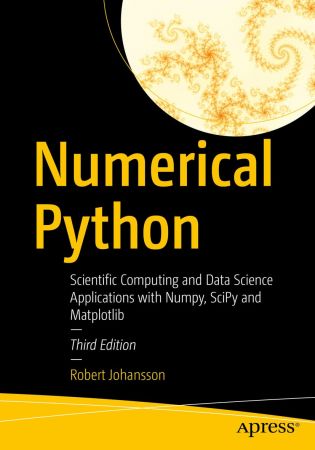 Numerical Python: Scientific Computing and Data Science Applications with Numpy, SciPy and Matplotlib, 3rd Edition