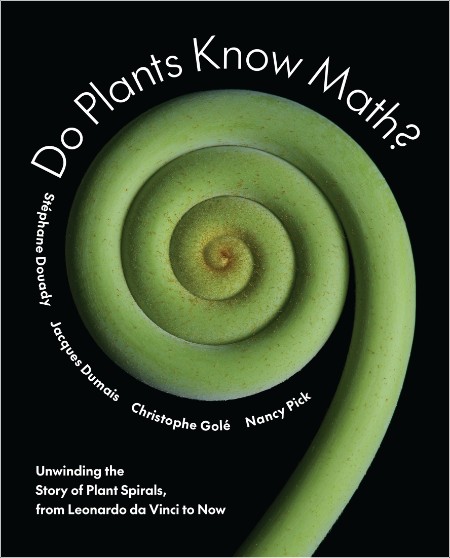 [math-science-tech] Do Plants Know Math  Unwinding the Story of Plant Spirals, from Leonardo da V...