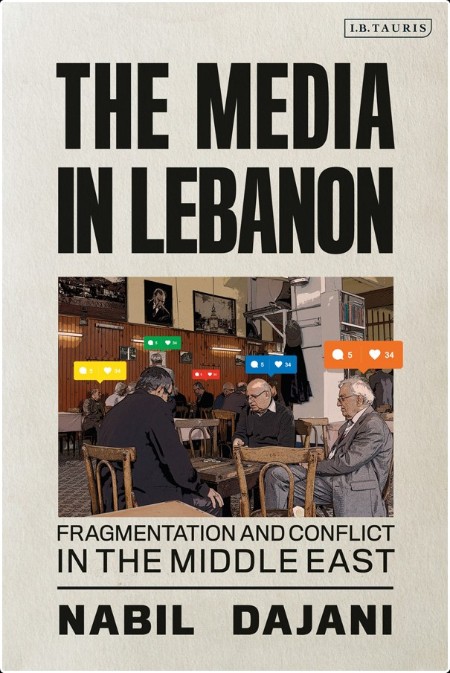 [non-fiction] The Media in Lebanon  Fragmentation and Conflict in the Middle East by Nabil Dajani