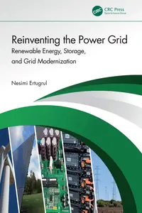 Reinventing the Power Grid Renewable Energy, Storage, and Grid Modernization