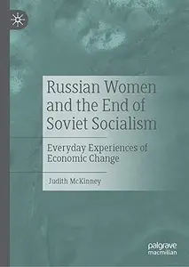 Russian Women and the End of Soviet Socialism Everyday Experiences of Economic Change