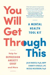 You Will Get Through This A Mental Health Tool Kit―Help for Depression, Anxiety, Grief, and More