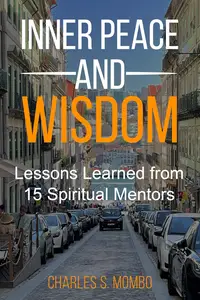 Inner Peace and Wisdom Lessons Learned from 15 Spiritual Mentors