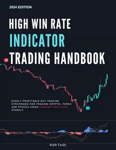 High Win Rate Indicator Trading Handbook Highly Profitable Day Trading Strategies for Trading Crypto, Forex