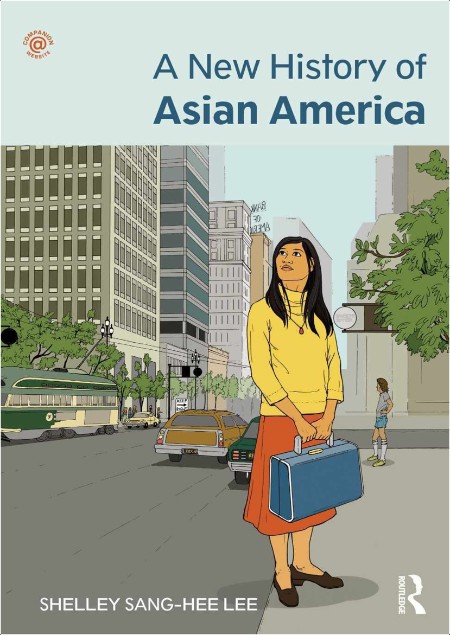 [history] New History of Asian America by Shelley Sang-Hee Lee PDF