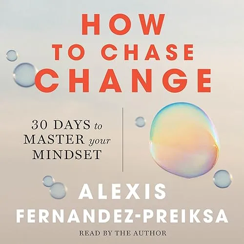 How to Chase Change 30 Days to Master Your Mindset [Audiobook]