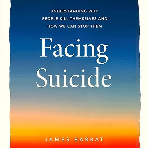 Facing Suicide Understanding Why People Kill Themselves and How We Can Stop Them [Audiobook]