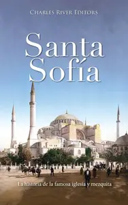 Santa Sofía La historia de la famosa iglesia y mezquita (Spanish Edition)