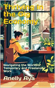 Thriving in the Gig Economy Navigating the World of Temporary and Freelance Work