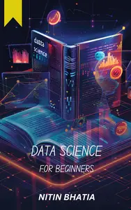 Data Science for Beginners Unlocking the Power of Data for teens, beginners and all those keen-agers