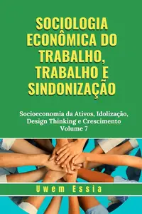 Sociologia Econômica do Trabalho, Trabalho e Sindicalização (Portuguese Edition)