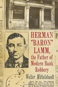 Herman Baron Lamm, the Father of Modern Bank Robbery