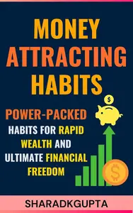 Money-Attracting Habits Power-Packed Habits for Rapid Wealth and Ultimate Financial Freedom