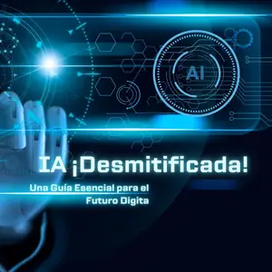 IA DESMITIFICADA UNA GUÍA ESENCIAL PARA EL FUTURO DIGITAL (Spanish Edition)