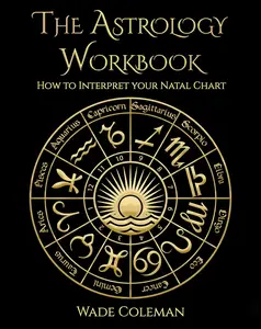 The Astrology Workbook How to Interpret your Natal Chart