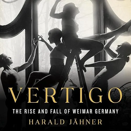 Vertigo The Rise and Fall of Weimar Germany [Audiobook]