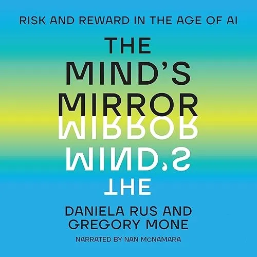 The Mind’s Mirror Risk and Reward in the Age of AI [Audiobook]