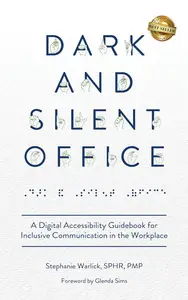 Dark and Silent Office A Digital Accessibility Guidebook for Inclusive Communication in the Workplace