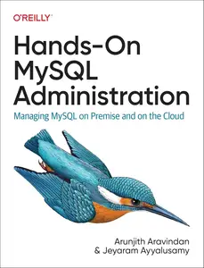 Hands-On MySQL Administration Managing MySQL on Premises and in the Cloud