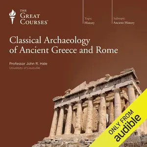 Classical Archaeology of Ancient Greece and Rome [TTC Audio]