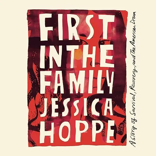 First in the Family A Story of Survival, Recovery, and the American Dream [Audiobook]