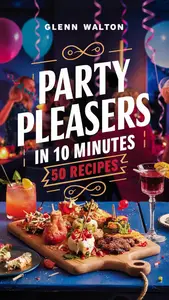 Party Pleasers in 10 Minutes