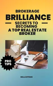 Brokerage Brilliance Secrets to Becoming a Top Real Estate Broker