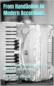 From Handäoline to Modern Accordions The Evolution of a Musical Icon