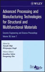 Advanced Processing and Manufacturing Technologies for Structural and Multifunctional Materials Ceramic Engineeing and Science