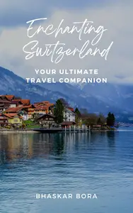 Enchanting Switzerland Your Ultimate Travel Companion